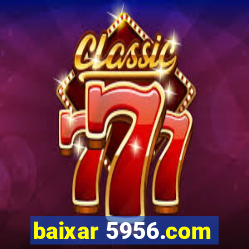 baixar 5956.com